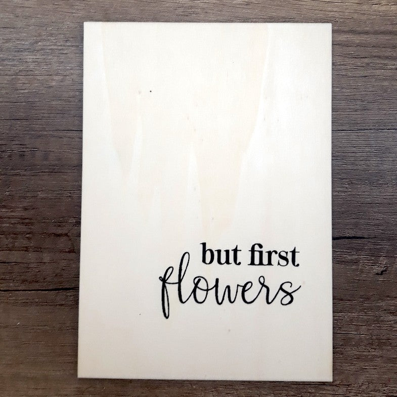 Affiche A5 en bois But first flowers — Poussière des rues , Lyon