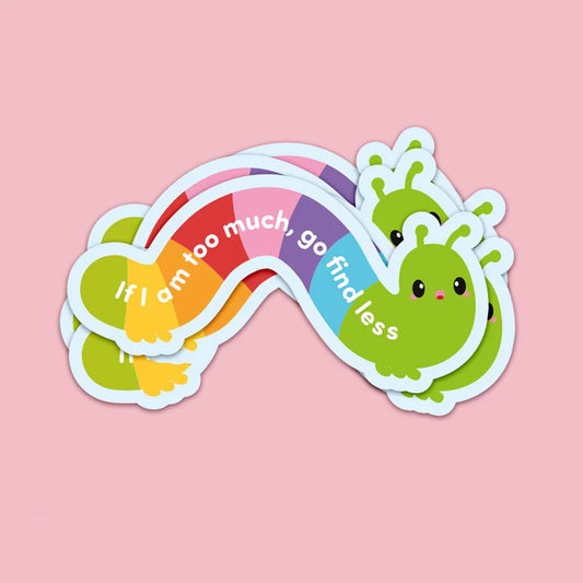 Sticker If i am too much go find less