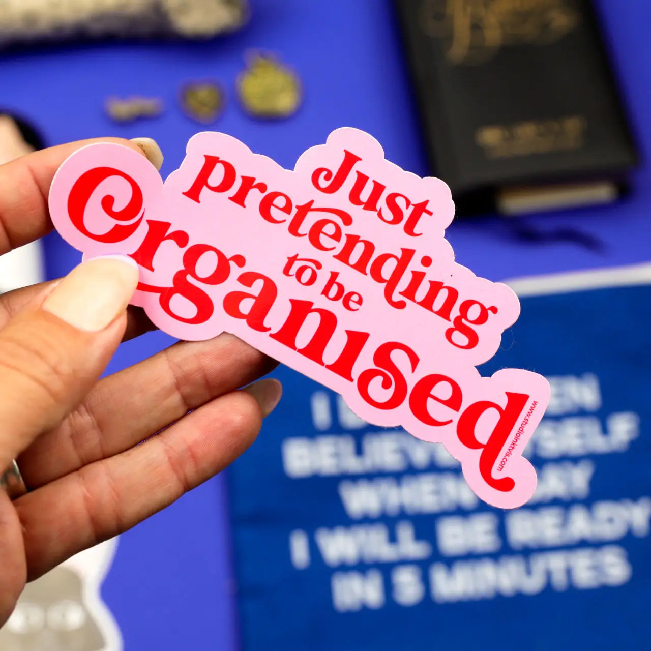 Sticker Just pretending to be organized