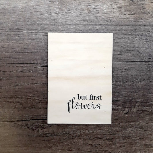 Carte en bois But first flowers