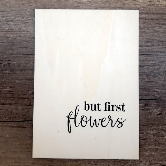 Affiche A5 en bois But first flowers