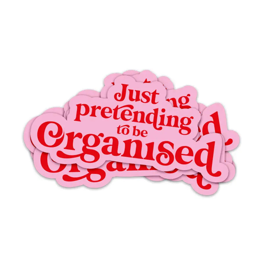 Sticker Just pretending to be organized